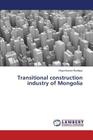 Transitional construction industry of Mongolia By Baadgai Otgonbaatar Cover Image