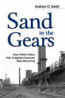 Sand in the Gears: How Public Policy Has Crippled American Manufacturing Cover Image