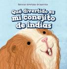 Qué Divertido Es Mi Conejito de Indias (My Guinea Pig Is Funny) By Myrna Nau Cover Image