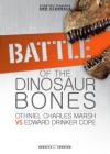 Battle of the Dinosaur Bones: Othniel Charles Marsh vs Edward Drinker Cope (Scientific Rivalries and Scandals) By Rebecca L. Johnson Cover Image
