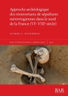 Approche archéologique des réouvertures de sépultures mérovingiennes dans le nord de la France (VIe-VIIIe siècle) Cover Image