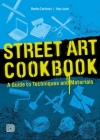 Street Art Cookbook: A Guide to Techniques and Materials Cover Image