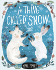 A Thing Called Snow By Yuval Zommer Cover Image
