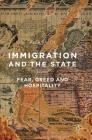 Immigration and the State: Fear, Greed and Hospitality By Alex Balch Cover Image