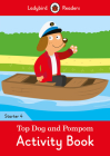Top Dog and Pompom Activity Book - Ladybird Readers Starter Level 4 By Ladybird Cover Image