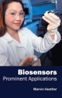 Biosensors: Prominent Applications By Marvin Heather (Editor) Cover Image