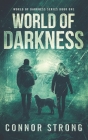 World of Darkness: A Post-Apocalyptic EMP Survival Thriller (World Of Darkness Series Book 1) By Connor Strong Cover Image