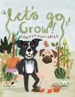 Let's Go Grow!: Fruits and Vegetables By Kieran Wright, Squidless Studios (Illustrator) Cover Image