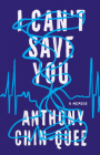 I Can't Save You: A Memoir By Anthony Chin-Quee Cover Image