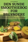 Den Sunde Smoothiebog for Begyndere By Clive Knowles Cover Image