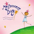 My Princess Boy By Cheryl Kilodavis, Suzanne DeSimone (Illustrator) Cover Image