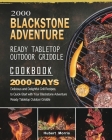 2000 Blackstone Adventure Ready Tabletop Outdoor Griddle Cookbook: 2000 Days Delicious and Delightful Grill Recipes, to Quick-Start with Your Blacksto By Hubert Morris Cover Image