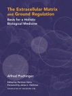 The Extracellular Matrix and Ground Regulation: Basis for a Holistic Biological Medicine By Alfred Pischinger, Hartmut Heine (Editor), Ingeborg Eibl (Translated by) Cover Image