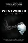 Westworld and Philosophy: If You Go Looking for the Truth, Get the Whole Thing (Blackwell Philosophy and Pop Culture) Cover Image