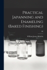 Practical Japanning and Enameling (baked Finishing); III Cover Image