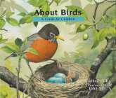 About Birds: A Guide for Children (About. . . #1) By Cathryn Sill, John Sill (Illustrator) Cover Image