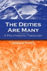 The Deities Are Many: A Polytheistic Theology (Suny Series in Religious Studies) By Jordan Paper Cover Image