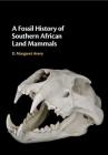 A Fossil History of Southern African Land Mammals By D. Margaret Avery Cover Image