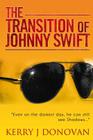 The Transition of Johnny Swift: Even on the Darkest Day, He Can Still See Shadows... Cover Image