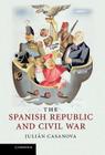 The Spanish Republic and Civil War By Julián Casanova Cover Image