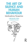 The Art of Silence and Human Behaviour: Interdisciplinary Perspectives By Theodor Itten Cover Image