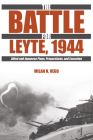 The Battle for Leyte, 1944: Allied and Japanese Plans, Preparations, and Execution By Milan Vego Cover Image