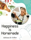 Happiness is Homemade: The Home Cook's Guide Cover Image
