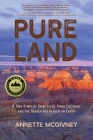 Pure Land: A True Story of Three Lives, Three Cultures and the Search for Heaven on Earth By Annette McGivney Cover Image