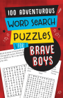 100 Adventurous Word Search Puzzles for Brave Boys By Compiled by Barbour Staff Cover Image