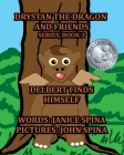 Drystan the Dragon and Friends Series, Book 3: Delbert Finds Himself By John Spina (Illustrator), Janice Spina Cover Image