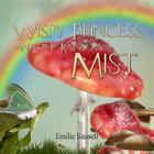 Wispy Princess and The Rainbow Mist Cover Image