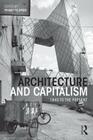 Architecture and Capitalism: 1845 to the Present By Peggy Deamer (Editor) Cover Image