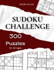 Sudoku Challenge: 300 Puzzles for All Ages - Engaging Brain Teasers for Kids and Adults Cover Image