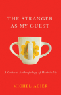 The Stranger as My Guest: A Critical Anthropology of Hospitality Cover Image
