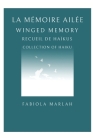 La Mémoire Ailée - Winged Memory: Recueil de Haïkus - Collection of Haiku Cover Image