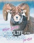 Wildlife of the Rockies for Kids By Wayne Lynch Cover Image