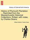 History of Plymouth Plantation ... Reprinted from the Massachusetts Historical Collections. Edited, with Notes, by Charles Deane. Cover Image
