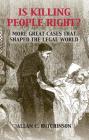 Is Killing People Right?: More Great Cases That Shaped the Legal World By Allan C. Hutchinson Cover Image