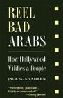 Reel Bad Arabs: How Hollywood Vilifies a People Cover Image