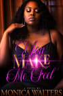 You Make Me Feel By Monica Walters Cover Image