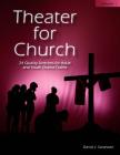 Theater for Church, Vol 1: 24 Quality Sketches for Adult and Youth Drama Teams Cover Image