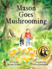 Mason Goes Mushrooming By Melany Kahn, Ellen Korbonski (Illustrator) Cover Image