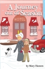 A Journey Out of Season By Mary Hansen, Toby Mikle (Illustrator), Toby Mikle (Artist) Cover Image