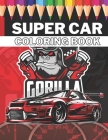Super Car Coloring Book: Ultimate Exotic Luxury Cars Sport Designs for Kids 4-8 and Adults For All Ages By Golden Mih Cover Image
