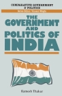 The Government and Politics of India (Comparative Government and Politics #19) By Ramesh Thakur Cover Image