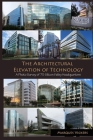 The Architectural Elevation of Technology: A Photo Survey of 75 Silicon Valley Headquarters By Marques Vickers Cover Image