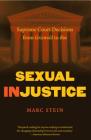 Sexual Injustice: Supreme Court Decisions from Griswold to Roe By Marc Stein Cover Image