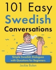 101 Easy Swedish Conversations: Simple Swedish Dialogues with Questions for Beginners Cover Image