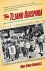 The Tejano Diaspora: Mexican Americanism and Ethnic Politics in Texas and Wisconsin Cover Image