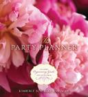 The Party Planner: An Expert Organizing Guide for Entertaining Cover Image